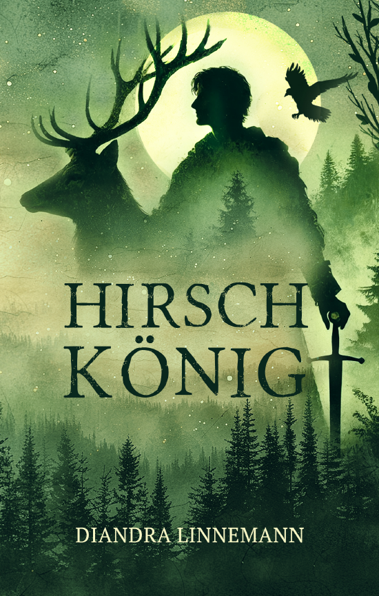 Buchcover "Hirschkönig", Diandra Linnemann. Grün- und Schwarztöne, bewaldete Hügel. Vor einem Vollmond die Silhouette eines Mannes im Fellmantel mit Schwert, nach unten gerichtet, die in die Silhouette eines Hirsches übergeht. Über seiner Schulter kreist eine Krähe.
