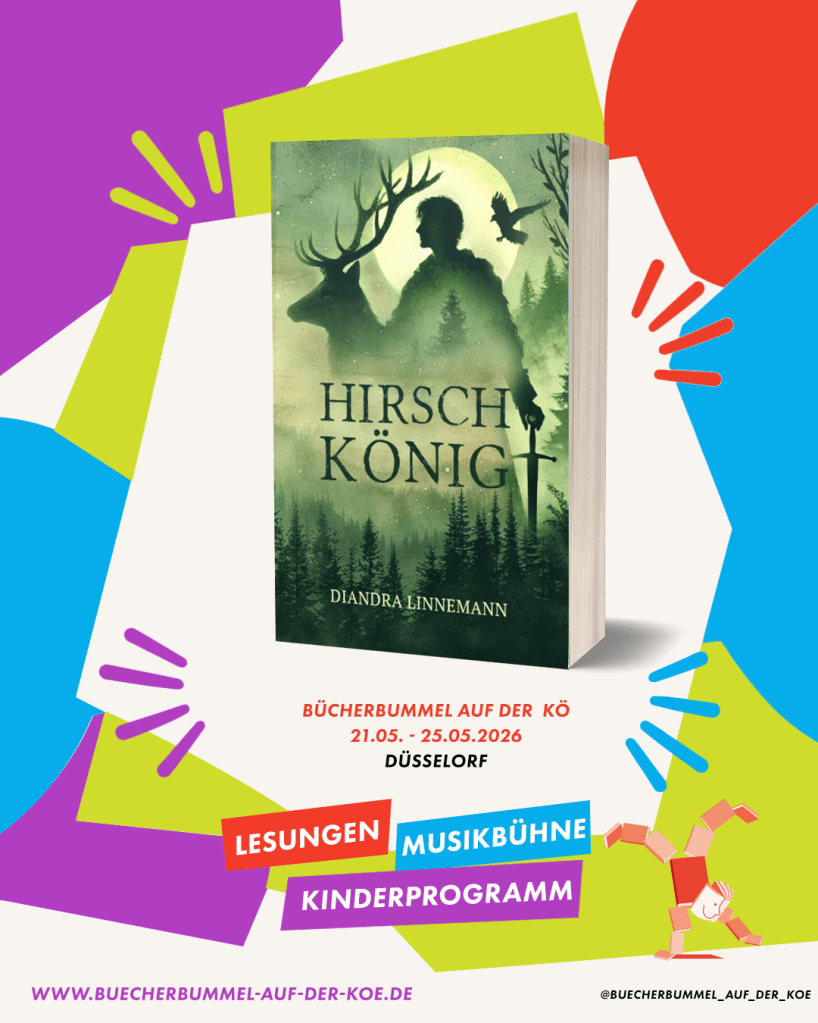 Bunter Hintergrund, darauf das Buch "Hirschkönig" (grün, waldig, Silhouetten von Mann mit Schwert, Hirsch und Vogel), darunter die Beschriftung: "Bücherbummel auf der Kö - 21.05. - 25.05.2026 - Düsselorf [sic!] - Lesungen, Musikbühne, Kinderprogramm"